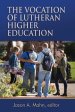 The Vocation of Lutheran Higher Education