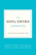 The Gospel Centered Community: Study Guide with Leader's Notes