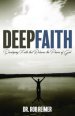 Deep Faith: Developing Faith That Releases the Power of God