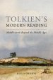 Tolkien's Modern Reading: Middle-Earth Beyond the Middle Ages