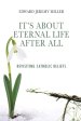 It's About Eternal Life After All: Revisiting Catholic Beliefs