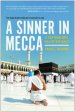 A Sinner in Mecca: A Gay Muslim's Hajj of Defiance