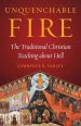 Unquenchable Fire: The Traditional Christian Teaching about Hell