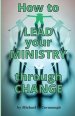 How To LEAD Your MINISTRY Through CHANGE