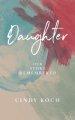 Daughter: Our Story Remembered