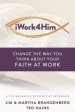 iWork4Him: Change the Way You Think About Your Faith at Work