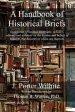 A Handbook of Historical Briefs: Testimonies of learned historians, scholars, editors, and debaters on the history and beliefs of Baptists, the majori