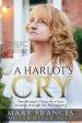 A Harlot's Cry: One Woman's Thirty-Five-Year Journey through the Sex Industry