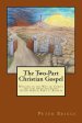 The Two-Part Christian Gospel: Walking in the Way of Christ and the Apostles Study Guide Series, Part 1, Book 6