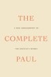 The Complete Paul: A New Arrangement of the Apostle's Words