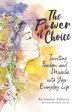 The Power of Choice: Inviting Freedom and Miracles into Your Everyday Life