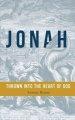 Jonah: Thrown into the Heart of God