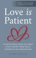 Love Is Patient: 40 Devotional Gems and Biblical Truths from Paul's Letters to the Corinthians