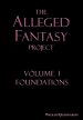 The Alleged Fantasy Project: Volume I  Foundations