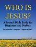 Who Is Jesus?: A Journal Bible Study For Beginners and Seekers