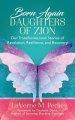 Born Again Daughters of Zion: Our Transformational Stories of Revelation, Resilience, and Recovery