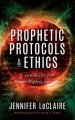 Prophetic Protocols & Ethics