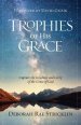 Trophies of His Grace: Capture the Goodness and Glory of the Grace of God