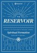 The Reservoir: A 15-Month Weekday Devotional for Individuals and Groups