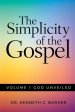 The Simplicity of the Gospel: Volume 1: God Unveiled