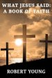 What Jesus Said: A Book Of Faith