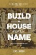 Build a House for My Name: Awesome is His Name (Psalm 111:9)