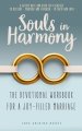 Souls in Harmony: The Devotional Workbook for a Joy-Filled Marriage: a Weekly Date and over 150 Exercises to Restore - Nurture and Flourish - in Faith