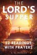 The Lord's Supper: 52 Readings with Prayers