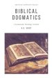 Biblical Dogmatics: A Systematic Theology in Brief