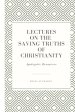 Lectures on the Saving Truths of Christianity