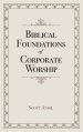 Biblical Foundations of Corporate Worship