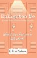 Enlighten Me: A Young Adult Novella and Bible Study