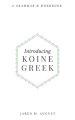 Introducing Koine Greek: A Grammar & Workbook