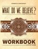 What Do We Believe Workbook: A Christian Systematic Theology