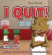 I Quit!: A Children's Book With A Lesson In Overcoming Anger and Envy