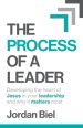 The Process of A Leader: Developing the heart of Jesus in your leadership and why it matters most