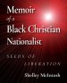 Memoir of a Black Christian Nationalist: Seeds of Liberation