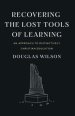 Recovering the Lost Tools of Learning: An Approach to Distinctively Christian Education