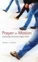 Prayer in Motion: Connecting with God in Fidgety Times