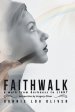 Faithwalk: A Walk from Darkness to Light