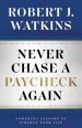 Never Chase A Paycheck Again: Powerful Lessons to Finance Your Life