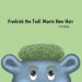 Fredrick the Troll Wants New Hair: A Fable