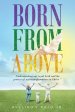 Born from Above: Understanding our royal birth and the process of our transformation in Christ