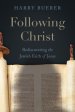 Following Christ: Rediscovering the Jewish Faith of Jesus