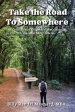 Take the Road to Somewhere: 2nd Edition