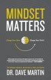 Mindset Matters: Change Your Mind, Change Your World