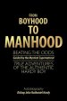 From Boyhood to Manhood: Beating the Odds Guided by the Mystical Supernatural True Adventures of the Authentic Hardy Boy