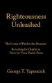 Righteousness Unleashed: The Letter of Paul to the Romans Revealing Its Depths in Verse-By-Verse Poetic Prose