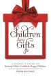 Children Are Gifts: A Parent's Guide to Raising Gifted, Confident, Happy Children