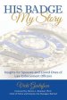 His Badge, My Story: Insights for Spouses and Loved Ones of Law Enforcement Officers